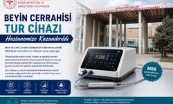 Kırşehir'de Beyin Cerrahisi Ameliyatlarına Yeni Teknolojik Destek