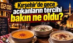 Kırşehir’de gece acıkanların tercihi bakın ne oldu?
