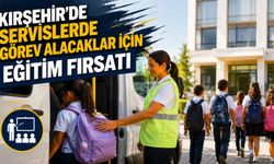 Kırşehir’de Servislerde Görev Alacaklar İçin Eğitim Fırsatı