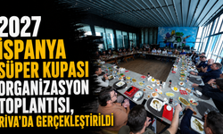 2027 İspanya Süper Kupası Organizasyon Toplantısı, Riva'da Gerçekleştirildi