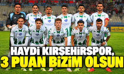 Haydi Kırşehirspor, 3 puan bizim olsun
