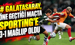 Galatasaray, öne geçtiği maçta Sporting'e 3-1 mağlup oldu