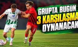 Grupta bugün 3 karşılaşma oynanacak