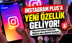 Instagram Plus’ta Yeni Dönem! Hikâyenize Kimlerin Baktığını Anında Öğrenebilecek misiniz?