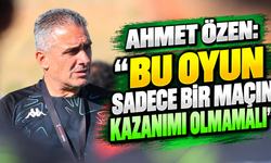 Ahmet Özen: “Bu oyun sadece bir maçın kazanımı olmamalı”