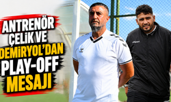 Antrenör Çelik ve Demiryol’dan Play-Off mesajı