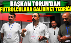 Başkan Torun’dan futbolculara galibiyet tebriği