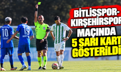 Bitlisspor-Kırşehirspor maçında 5 sarı kart gösterildi