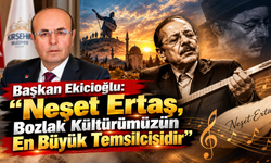Başkan Ekicioğlu: “Neşet Ertaş Bozlak Kültürümüzün En Büyük Temsilcisidir”
