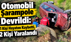 Otomobil Şarampole Devrildi: 1 Kişi Hayatını Kaybetti, 2 Kişi Yaralandı