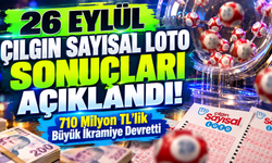 26 Eylül Çılgın Sayısal Loto Sonuçları Açıklandı! 710 Milyon TL’lik Büyük İkramiye Devretti