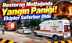 Restoran Mutfağında Yangın Paniği! Ekipler Seferber Oldu