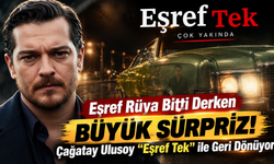 Eşref Rüya Bitti Derken Büyük Sürpriz! Çağatay Ulusoy “Eşref Tek” ile Geri Dönüyor