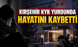 Kırşehir’de KYK Yurdunda Acı Olay: 24 Yaşındaki Öğrenci Hayatını Kaybetti