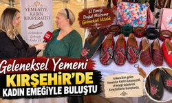 Geleneksel Yemeni Kırşehir’de Kadın Emeğiyle Buluştu