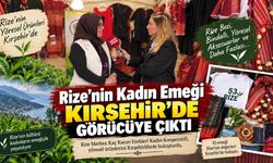 Rize’nin Kadın Emeği Kırşehir’de Görücüye Çıktı
