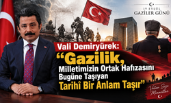Vali Demiryürek: “Gazilik, Milletimizin Ortak Hafızasını Bugüne Taşıyan Tarihî Bir Anlam Taşır"