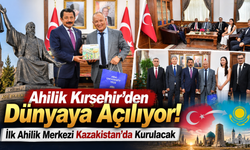 Ahilik Kırşehir’den Dünyaya Açılıyor! İlk Ahilik Merkezi Kazakistan’da Kurulacak
