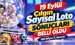Çılgın Sayısal Loto Sonuçları 19 Eylül 2026: Kazanan Numaralar Belli Oldu! 684 Milyon TL Devretti