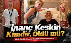 İnanç Keskin Kimdir, Öldü mü? Meriç Keskin’in Abisi İnanç Keskin Neden Öldü?