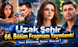 Uzak Şehir 66. Bölüm Fragmanı Yayınlandı! Yeni Bölümde Neler Olacak?