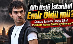 Altı Üstü İstanbul Emir Öldü mü? Cenaze Sahnesi Ortaya Çıktı! Rahimcan Kapkap Diziden Ayrılıyor mu?