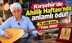 Kırşehir'de Ahilik Haftası'nda anlamlı ödül! 76 yıllık sanat "Yılın Ahisi" unvanıyla taçlandı