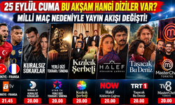 25 Eylül 2026 Cuma TV Yayın Akışı: Bu Akşam Hangi Diziler Var? İşte Kanal Kanal Programlar