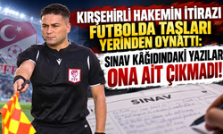 Kırşehirli Hakemin İtirazı Futbolda Taşları Yerinden Oynattı: Sınav Kâğıdındaki Yazılar Ona Ait Çıkmadı!