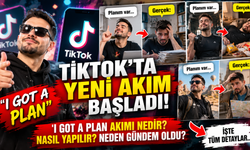 TikTok’ta yeni akım: “I Got a Plan” ne demek, nasıl yapılır? “I Got a Plan” akımı nedir?