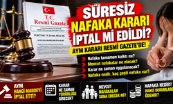 Süresiz nafaka kararı iptal mi edildi? Nafaka tamamen kalktı mı? Nafaka tamamen kaldırıldı mı?