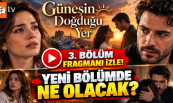 Güneşin Doğduğu Yer 3. bölüm fragmanı izle! Yeni bölümde ne olacak?