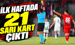 İlk haftada 21 sarı kart çıktı