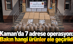 Kaman’da 7 adrese operasyon: Bakın hangi ürünler ele geçirildi
