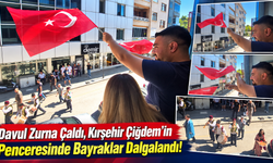 Davul Zurna Çaldı, Kırşehir Çiğdem’in Penceresinde Bayraklar Dalgalandı!