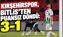 Kırşehirspor, Bitlis’ten puansız döndü: 3-1