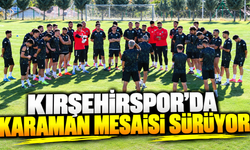 Kırşehirspor’da Karaman mesaisi sürüyor