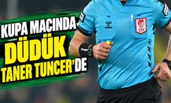 Kupa maçında düdük Taner Tuncer’de