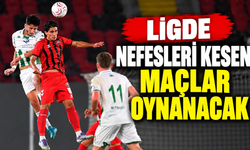 Ligde nefesleri kesen maçlar oynanacak