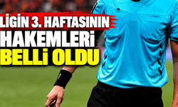 Ligin 3. haftasının hakemleri belli oldu