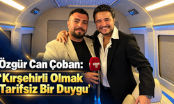 Özgür Can Çoban: “Kırşehirli Olmak Tarifsiz Bir Duygu”