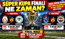 Süper Kupa finali ne zaman? 2026 Süper Kupa yarı final eşleşmeleri ve maç tarihleri belli oldu