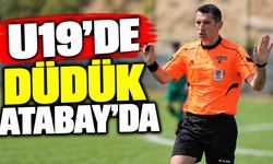 U19’de düdük Atabay’da