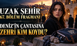 Uzak Şehir 67. bölüm fragmanı: Deniz’in çantasına zehri kim koydu?