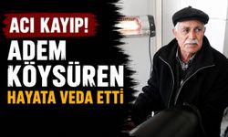 Çadırlı Hacı Yusuf Köyü Yasta: Adem Köysüren Vefat Etti