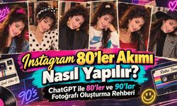 Instagram 80’ler Akımı Nasıl Yapılır? ChatGPT ile 80’ler ve 90’lar Fotoğrafı Oluşturma Rehberi