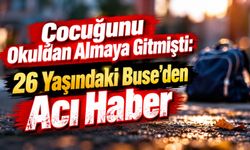 Çocuğunu Okuldan Almaya Gitmişti: Bıçaklanan 26 Yaşındaki Buse’den Acı Haber
