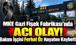 MKE Gazi Fişek Fabrikası’nda Acı Olay! Bakım İşçisi Ferhat Öz Hayatını Kaybetti