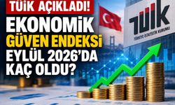 Ekonomik Güven Endeksi Açıklandı! Eylül 2026 Ekonomik Güven Endeksi Kaç Oldu?