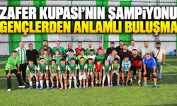Zafer Kupası’nın şampiyonu gençlerden anlamlı buluşma